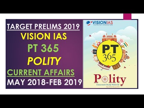 PT 365 VISION IAS MAGAZINE POLITY (MAY 2018 TO FEB 2019):UPSC/STATE_PSC/SSC/RBI/RAILWAY Video