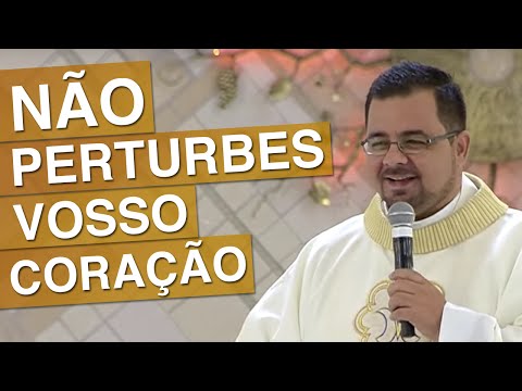 Não se Perturbe o Vosso Coração - Padre Clóvis Melo (22/04/16)