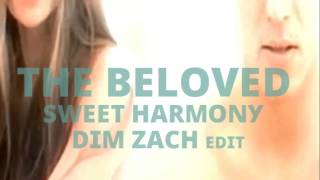 The Beloved - Sweet Harmony (Dim Zach edit)