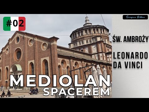 Mediolan spacerem #2: Miasto św. Ambrożego i Leonarda da Vinci