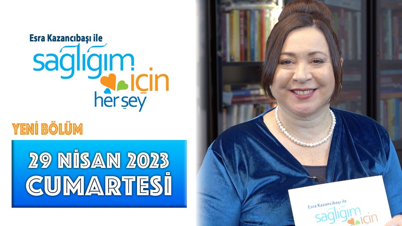 Sağlığım İçin Herşey 29 Nisan Cumartesi Programı