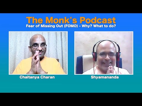 Fear of Missing Out FOMO - Why? What to do?  The Monk's Podcast 139 with Shyamananda Prabhu