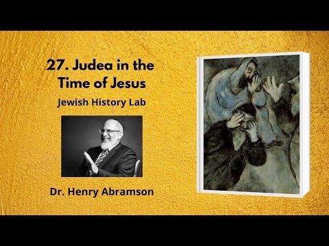 27. Judea in the Time of Jesus (Jewish History Lab)