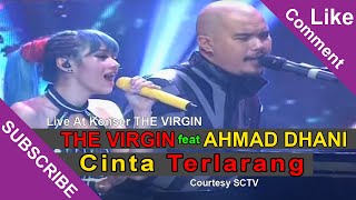 THE VIRGIN Feat AHMAD DHANI [Cinta Terlarang] Live At Konser THE VIRGIN SCTV (28-01-2015)