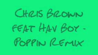 Chris Brown feat. Hav Boy Poppin Remix