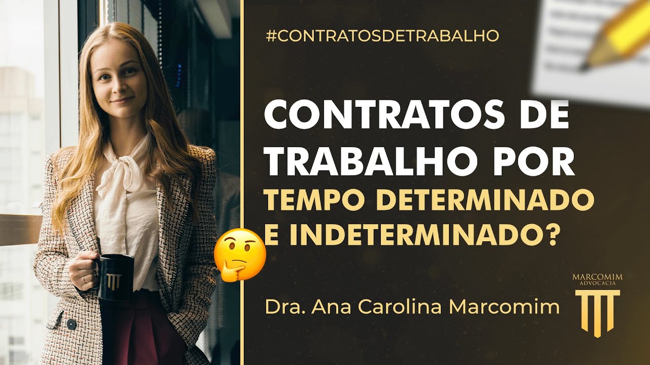 Como funcionam os contratos de trabalho por tempo determinado e indeterminado?