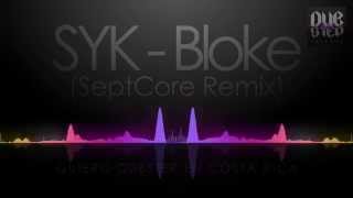 SYK - Bloke (SeptCore Remix)