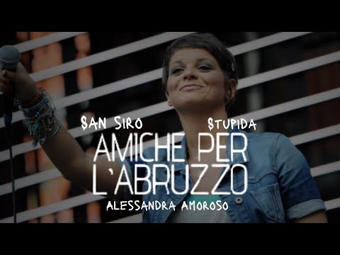 Alessandra Amoroso - Stupida - Live San Siro - Amiche per l’Abruzzo (2009)