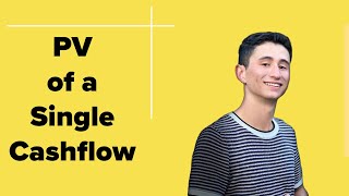 Present Value Explained: Calculating the PV of a Single Cashflow