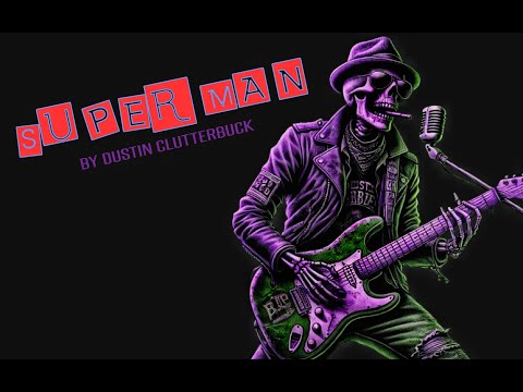 "Superman" — Short-Studio Band Version — Music Video work by Dustin Clutterbuck