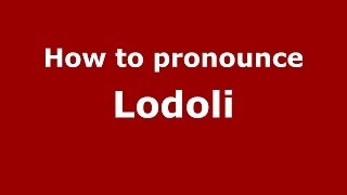 How to pronounce Lodoli