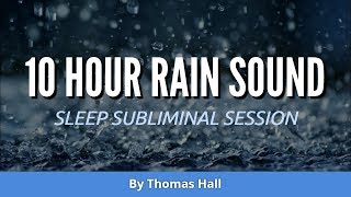 Law of Attraction - Get What You Want - (10 Hour) Rain Sound - Sleep Subliminal - By Thomas Hall