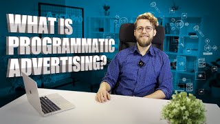 What is Programmatic Advertising? | Benefits and Best Practices
