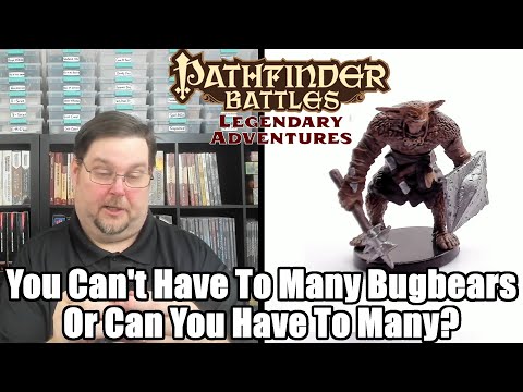 Pathfinder Battles Legendary Adventures Preview Pack | Can You Have To Many Bugbear Miniatures?