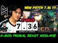 ABED 7.36 PRIMAL BEAST MIDLANE NEW PATCH UPDATE DOTA 2 pro Gameplay