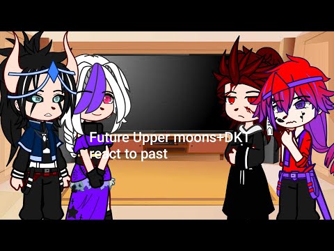 Future upper moons+DKT react to past |  Dkt Au | ru/en | Kny | gacha