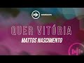 Mattos Nascimento Quer Vitória LETRA Gospel Hits