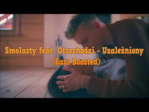 Smolasty feat. Otsochodzi - Uzależniony (Bass Boosted)