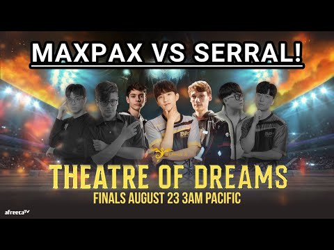 StarCraft 2: MAXPAX vs SERRAL - AfreecaTV Theatre of Dreams | Finals