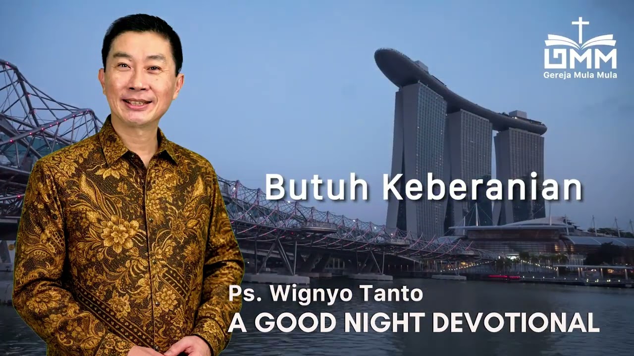 a Good Night Devotional | Butuh Keberanian | Ps. Wignyo Tanto