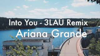 Into You (3LAU remix) - Ariana Grande (Audio)
