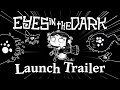 Eyes In The Dark Launch Trailer