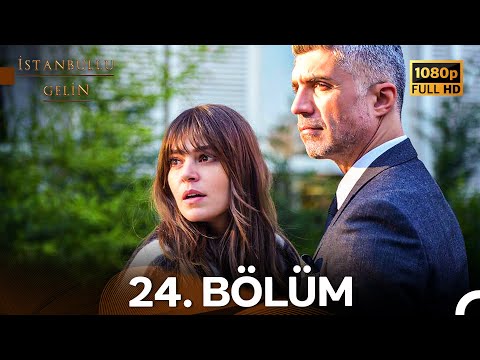 İstanbullu Gelin 24. Bölüm (Full HD)