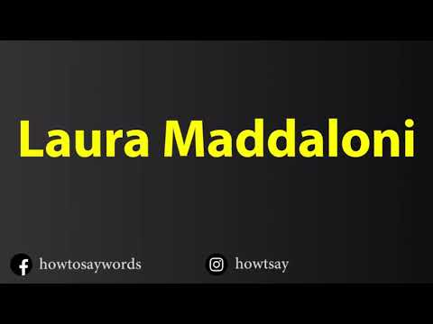 How To Pronounce Laura Maddaloni
