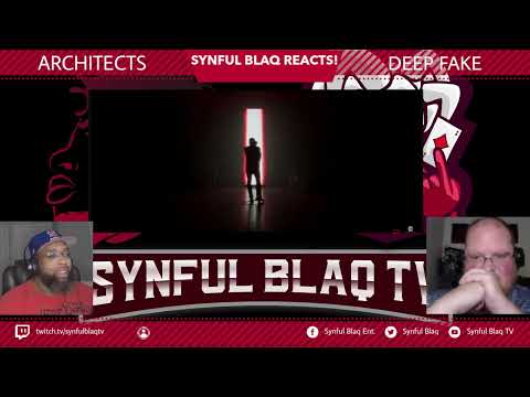 This is that Sh*t!  Synful Blaq Reacts - Architects - Deep Fake