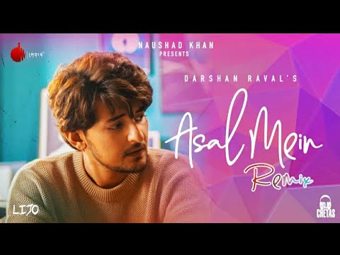 Asal Mein Remix - Darshan Raval | Official Video | DJ Chetas | (Bass Boosted) | Lijo George