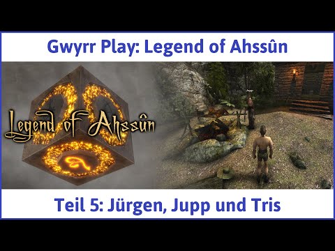 Legend of Ahssûn deutsch Teil 5 - Jürgen, Jupp und Tris Let's Play