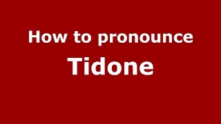 How to pronounce Tidone