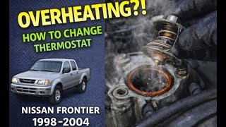 Overheating FIX | Nissan Frontier 1998–2004 Thermostat Replacement