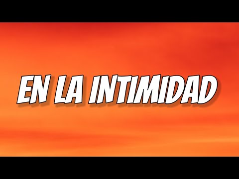 Emilia, Callejero Fino, Big One - En La Intimidad (Letra/Lyrics)