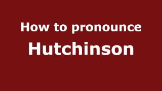 How to pronounce Hutchinson