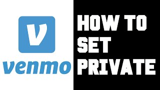 How To Set Venmo To Private - Venmo Private Payments - Venmo Private Mode Instructions, Guide, Help