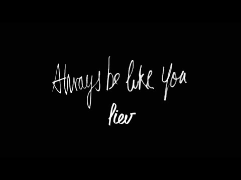 liev - Always be like you