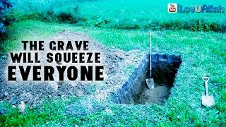The Grave Will Squeeze Everyone