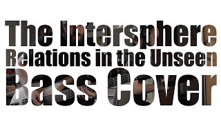 Relations in the Unseen (The Intersphere/Bass Cover)
