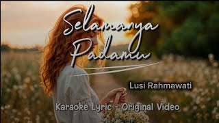 Download lagu Selamanya Padamu - Lusi Rahmawati ( Karaoke Lyric - Original Video)  mp3