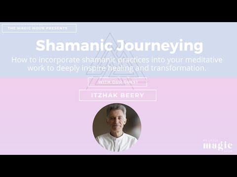 Shamanic Journeying to Heal Yourself with Itzhak Beery | Shamanism