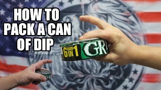 HOW TO PACK A CAN OF DIP (Tutorial)