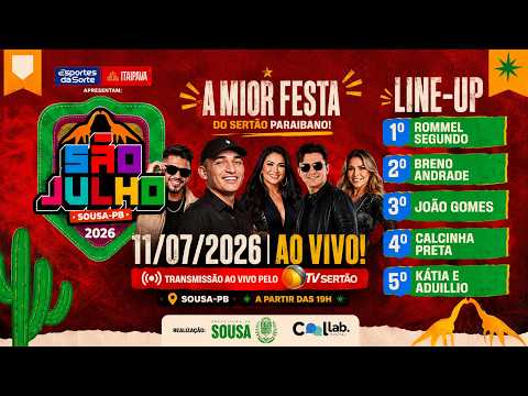 🔴 AO VIVO | SÃO JULHO 2026 EM SOUSA-PB: JOÃO GOMES E CALCINHA PRETA AGITAM A NOITE! 🔥