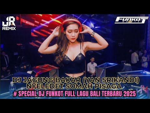 BALI BOS‼️ DJ JAGUNG BAKAR X NYELEDET SOMAH PISAGA SPECIAL FUNKOT LAGU BALI TERBARU 2K25