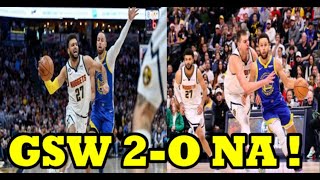 BREAKING: GSW 2-0 NA AGAD! WARRIORS VS DENVER NUGGERS GAME PREVIEW