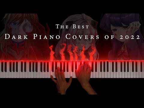 The Darkest Piano Covers of 2022: 40 Minutes of Dark and Beautiful Piano Music
