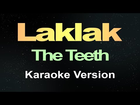 Laklak - The Teeth (Karaoke Version)
