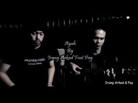 Ayah : Irang Arkad Feat Pay