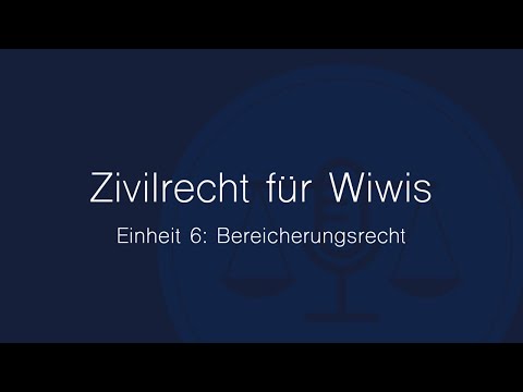 Zivilrecht für Wiwis – Einheit 6: Bereicherungsrecht