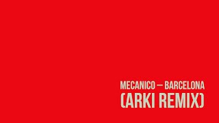 Mecanico – Barcelona (Arki Remix)